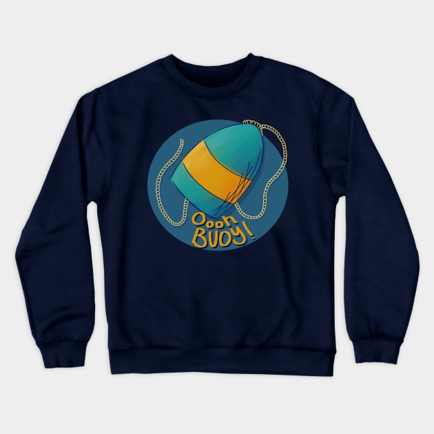 Ooh Buoy Crewneck Sweatshirt by Pastel.Punkk